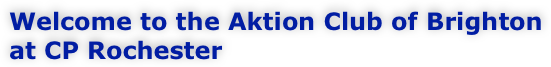 Welcome to the Aktion Club of Brighton
at CP Rochester